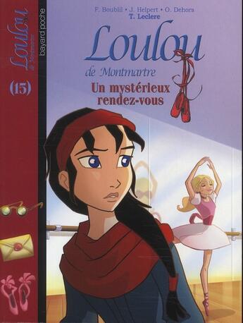 Couverture du livre « Loulou de Montmartre t.15 ; un mystérieux rendez-vous » de Francoise Boublil et Jean Helpert et Olivier Dehors et Thomas Leclere aux éditions Bayard Jeunesse