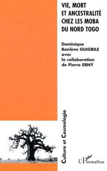 Couverture du livre « Vie, mort et ancestralite chez les moba du nord togo » de Guigbile/Erny aux éditions L'harmattan