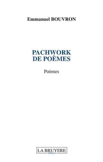 Couverture du livre « Patchwork de poèmes » de Emmanuel Bouvron aux éditions La Bruyere