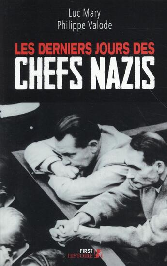 Couverture du livre « Les derniers jours des chefs nazis » de Philippe Valode et Luc Mary aux éditions First