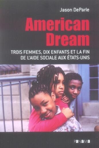 Couverture du livre « American dream ; 3 femmes, 10 enfants et la fin de  l'aide sociale aux états-unis » de Jason Deparle aux éditions Panama