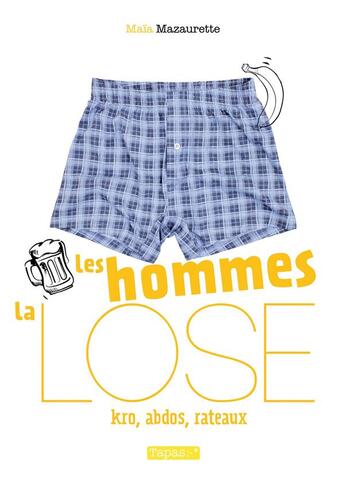 Couverture du livre « Les hommes, la lose ; kro, abdos, rateaux » de Maia Mazaurette aux éditions Delcourt