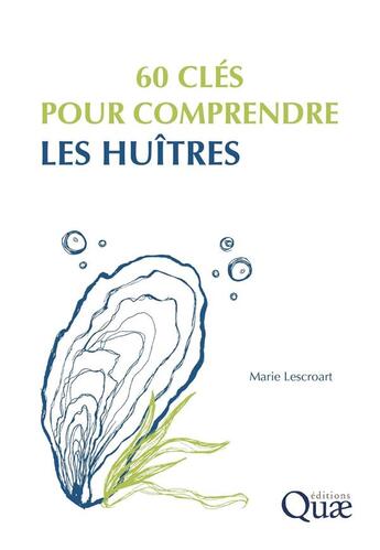 Couverture du livre « 60 cles pour comprendre les huitres » de Marie Lescroart aux éditions Quae