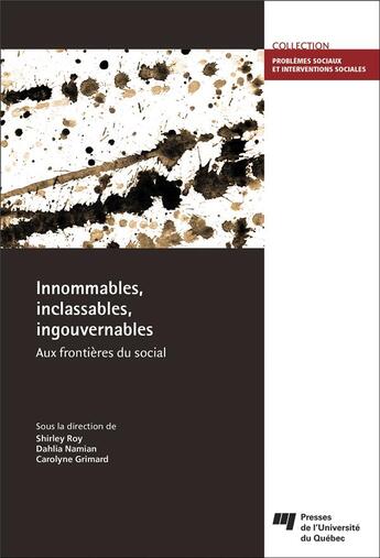 Couverture du livre « Innommables, inclassables, ingouvernables: aux frontières du social » de Shirley Roy et Dahlia Namian et Carolyne Grimard aux éditions Pu De Quebec