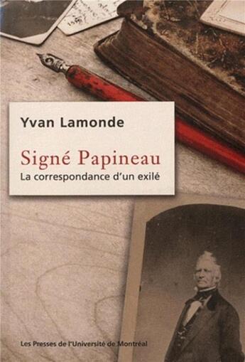 Couverture du livre « Signe papineau - la correspondance d'un exile » de Yvan Lamonde aux éditions Pu De Montreal