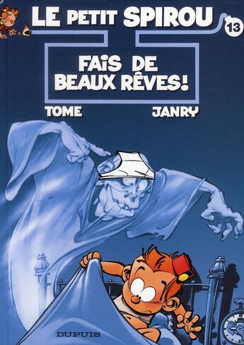 Couverture du livre « Le Petit Spirou Tome 13 : fais de beaux rêves ! » de Tome et Janry aux éditions Dupuis