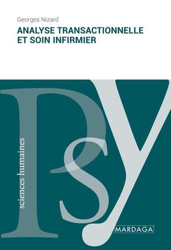 Couverture du livre « Analyse transactionnelle et soin infirmier » de Georges Nizard aux éditions Mardaga Pierre