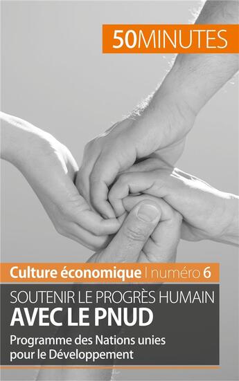 Couverture du livre « Coutenir le progrès humain avec le PNUD ; programme des Nations unies pour le développement » de Ariane De Saeger aux éditions 50minutes.fr