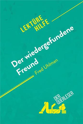 Couverture du livre « Der wiedergefundene Freund von Fred Uhlman (Lektürehilfe) : Detaillierte Zusammenfassung, Personenanalyse und Interpretation » de Valentine Hanin aux éditions Derquerleser.de