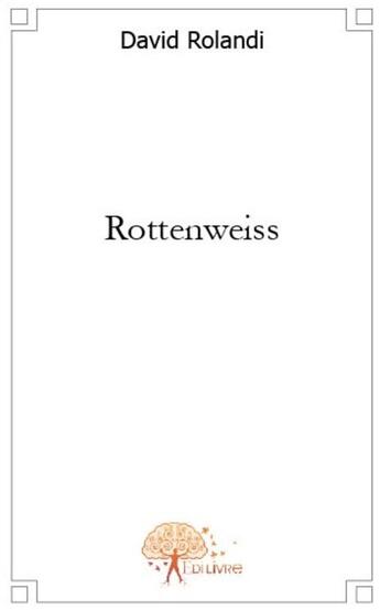 Couverture du livre « Rottenweiss » de David Rolandi aux éditions Edilivre