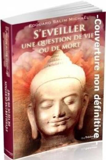 Couverture du livre « S'éveiller ; une question de vie ou de mort » de Michale Edouard S. aux éditions Guy Trédaniel