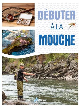 Couverture du livre « Pêches faciles : Débuter à la mouche » de Didier Ducloux aux éditions Artemis