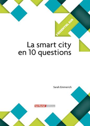 Couverture du livre « L'ESSENTIEL SUR T.290 ; la smart city en 10 questions » de Sarah Emmerich aux éditions Territorial