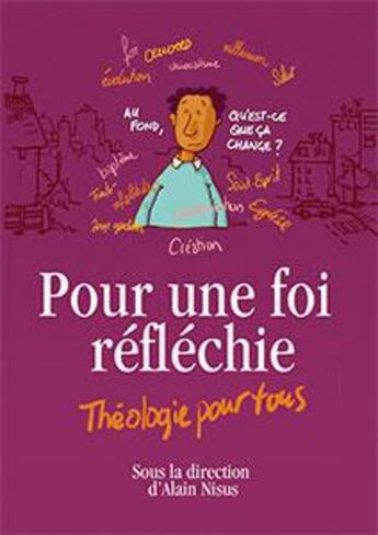 Couverture du livre « Pour une foi réfléchie ; théologie pour tous » de Alain Nisus aux éditions La Maison De La Bible