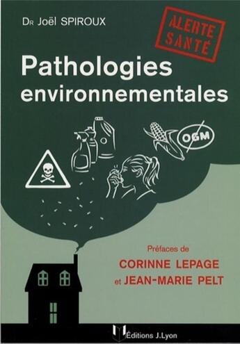 Couverture du livre « Pathologies environnementales ; alerte santé » de Joel Spiroux aux éditions Josette Lyon