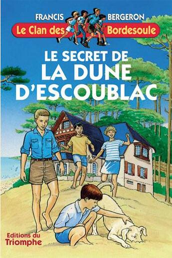 Couverture du livre « Le clan des Bordesoule Tome 16 : le secret de la dune d'Escoublac » de Francis Bergeron aux éditions Triomphe