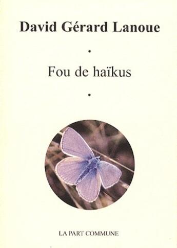 Couverture du livre « Fou de haïkus » de Lanoue aux éditions La Part Commune