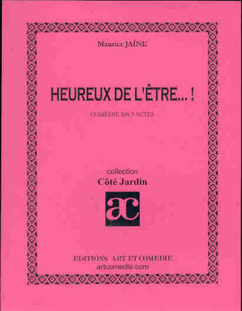 Couverture du livre « Heureux de l'être » de Maurice Jaine aux éditions Art Et Comedie