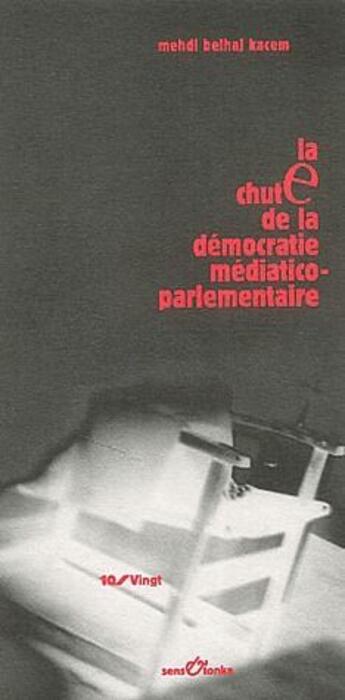 Couverture du livre « La chute de la démocratie médiatico-parlementaire » de Mehdi Belhaj Kacem aux éditions Sens Et Tonka