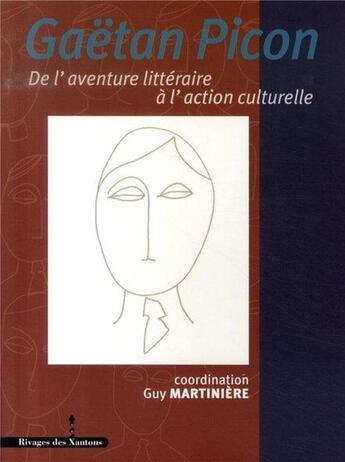 Couverture du livre « Gaëtan Picon ; de l'aventure littéraire à l'action culturelle » de Guy Martinière aux éditions Les Indes Savantes