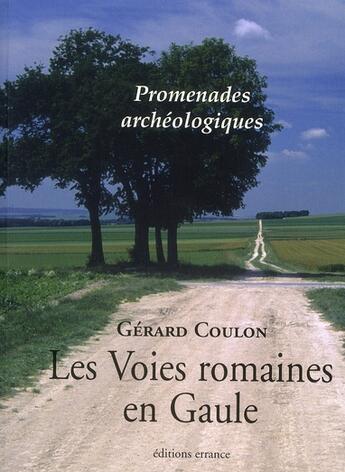 Couverture du livre « Promenades archéologiques ; les voies romaines en gaule » de Gerard Coulon aux éditions Errance