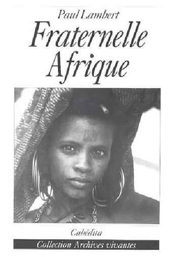 Couverture du livre « FRATERNELLE AFRIQUE » de Lambert/Paul aux éditions Cabedita