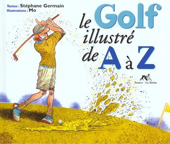 Couverture du livre « Le Golf Illustre De A A Z » de S Mo Germain aux éditions Source