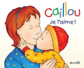 Couverture du livre « Caillou ; je t'aime » de L'Heureux Christine aux éditions Chouette