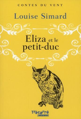 Couverture du livre « Eliza et le petit-duc - contes du vent » de Simard Louise aux éditions Trecarre