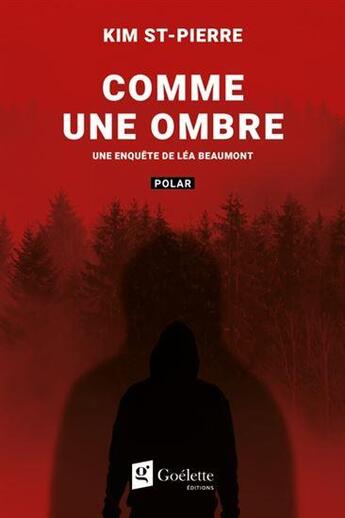 Couverture du livre « Comme une ombre : une enquête de Léa Beaumont » de Kim St-Pierre aux éditions Goelette