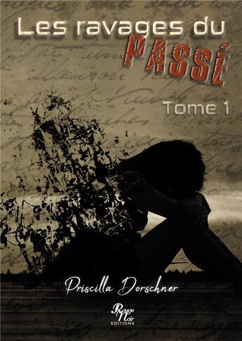 Couverture du livre « Les ravages du passe - tome 1 » de Dorschner Priscilla aux éditions Rouge Noir