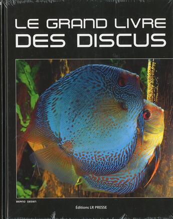 Couverture du livre « Le grand livre des discus » de Degen Bernd aux éditions Lr Presse