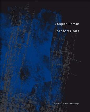 Couverture du livre « Proférations » de Roman Jacques aux éditions Isabelle Sauvage