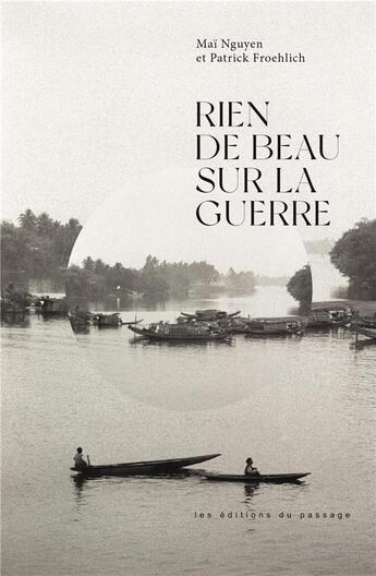 Couverture du livre « Rien de beau sur la guerre » de Patrick Froehlich et Mai Nguyen aux éditions Du Passage