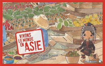 Couverture du livre « Vivons le monde ; en Asie » de Johan Dayt et Pauline Basset aux éditions Limonade