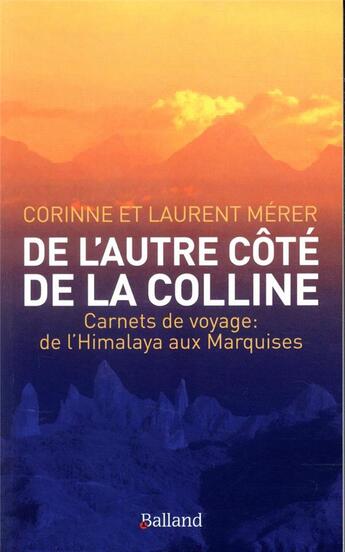 Couverture du livre « De l'autre côté de la colline ; carnets de voyage : de l'Himalaya aux Marquises » de Corinne Merer et Laurent Merer aux éditions Balland