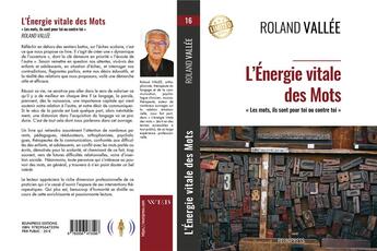 Couverture du livre « L'énergie vitale des mots : les mots, ils sont pour toi ou contre toi » de Roland Vallee aux éditions Reunipress