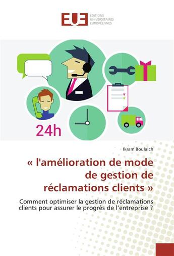 Couverture du livre « L'amelioration de mode de gestion de reclamations clients » de Boulaich Ikram aux éditions Editions Universitaires Europeennes