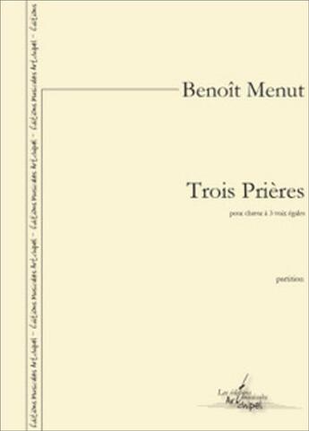 Couverture du livre « Trois prieres » de Benoit Menut aux éditions Artchipel