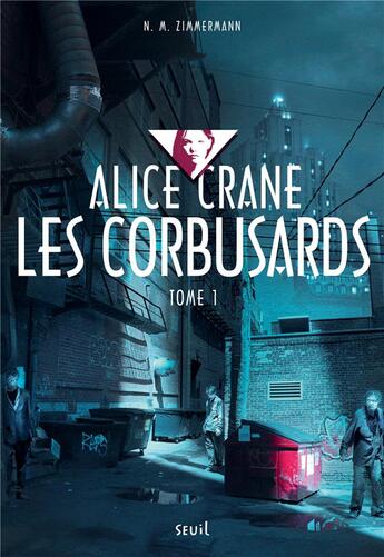 Couverture du livre « Alice Crane Tome 1 ; les corbusards » de Naima M. Zimmermann aux éditions Seuil Jeunesse