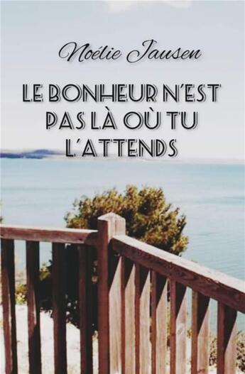 Couverture du livre « Le bonheur n'est pas là où tu l'attends » de Jausen Noelie aux éditions Librinova