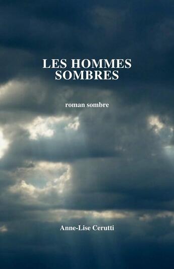 Couverture du livre « Les Hommes sombres : Roman sombre » de Anne-Lise Cerutti aux éditions Librinova