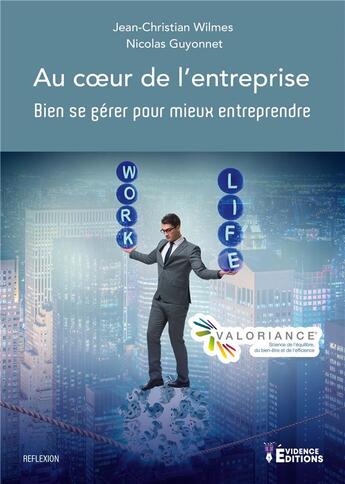 Couverture du livre « Au coeur de l'entreprise - bien se gerer pour mieux entreprendre » de Wilmes J-C. aux éditions Evidence Editions