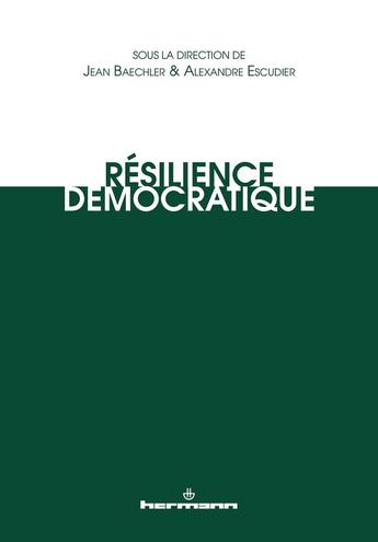 Couverture du livre « Résilience démocratique : Éléments de sociologie historique » de Jean Baechler et Alexandre Escudier et Collectif aux éditions Hermann