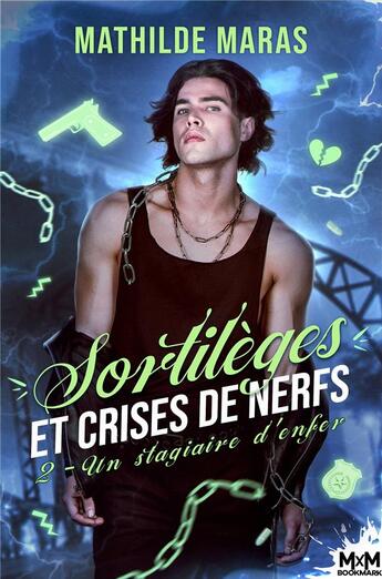 Couverture du livre « Sortilèges et crises de nerfs t.2 : un stagiaire d'enfer » de Mathilde Maras aux éditions Mxm Bookmark