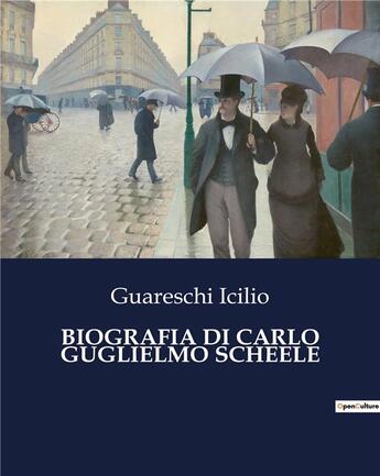 Couverture du livre « BIOGRAFIA DI CARLO GUGLIELMO SCHEELE » de Guareschi Icilio aux éditions Culturea