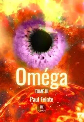 Couverture du livre « Omega - tome iii » de Paul Feinte aux éditions Le Lys Bleu