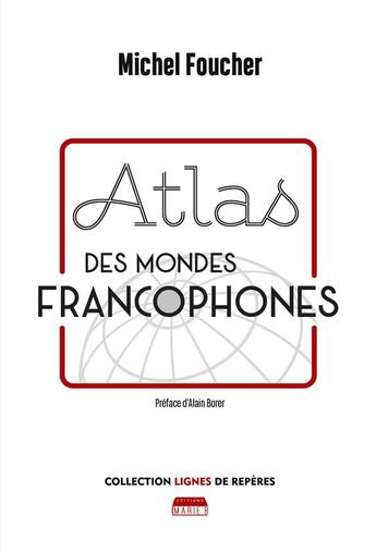 Couverture du livre « Atlas des mondes francophones » de Michel Foucher aux éditions Marie B