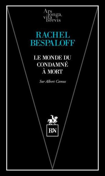 Couverture du livre « Le monde du condamné à mort : sur Albert Camus » de Rachel Bespaloff aux éditions Rn