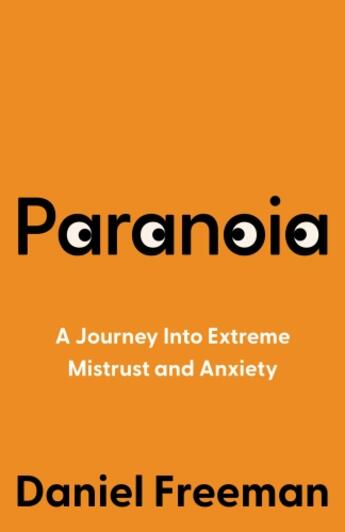 Couverture du livre « PARANOIA - MY LIFE UNDERSTANDING AND TREATING EXTREME MISTRUST » de Daniel Freeman aux éditions William Collins